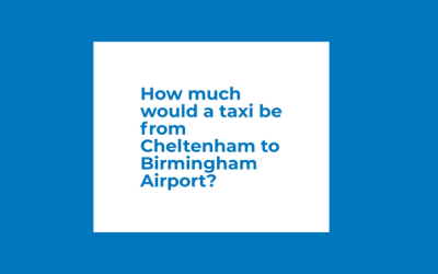 How much would a taxi be from Cheltenham to Birmingham Airport?